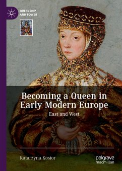 Becoming a Queen in Early Modern Europe (eBook, PDF) - Kosior, Katarzyna