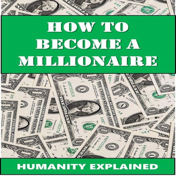 How To Become A Millionaire (eBook, ePUB) How To Become A Millionaire (eBook, ePUB)