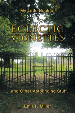 My Little Book of Eclectic Vignettes - Miller, Emil Tony