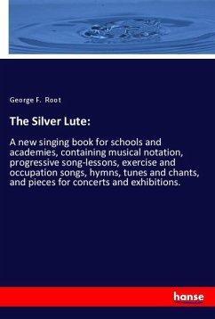 The Silver Lute: - Root, George F.
