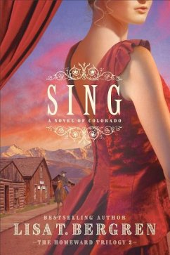 Sing: A Novel of Colorado - Bergren, Lisa T.