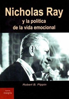 Nicholas Ray y la política de la vida emocional - Pippin, Robert B.