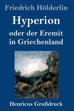 Hyperion oder der Eremit in Griechenland (Großdruck) - Hölderlin, Friedrich
