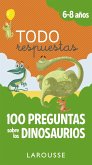 Todo respuestas : 100 preguntas sobre los dinosaurios