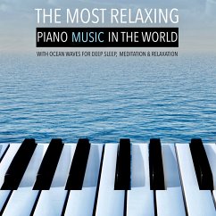 The Most Relaxing Piano Music in the World: with Ocean Waves for Deep Sleep, Meditation & Relaxation (MP3-Download) - Deeken, Yella A.