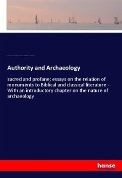 Authority and Archaeology - Gardner, Ernest Arthur;Hogarth, David George;Headlam, Arthur C.