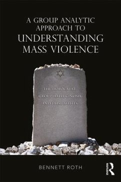 A Group Analytic Approach to Understanding Mass Violence - Roth, Bennett