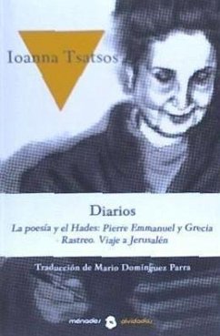 Diarios : La poesía y el Hades ; Pierre Emmanuel y Grecia ; Rastreo ; Viaje a Israel - Domínguez Parra, Mario; Tsatsos, Ioanna