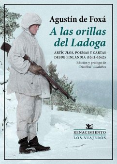 A las orillas del Ladoga : artículos, poemas y cartas desde Finlandia, 1941-1942 - Foxá y Torroba, Agustín de