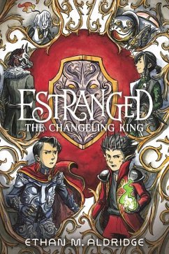 Estranged: The Changeling King - Aldridge, Ethan M