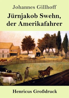 Jürnjakob Swehn, der Amerikafahrer (Großdruck) - Gillhoff, Johannes