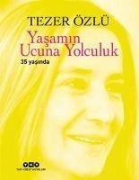 Yasamin Ucuna Yolculuk Ciltli - Özlü, Tezer