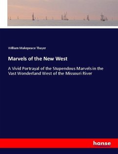 Marvels of the New West - Thayer, William M.