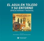 El agua en Toledo y su entorno : épocas romana y medieval