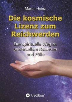 Die kosmische Lizenz zum Reichwerden - Heinz, Martin
