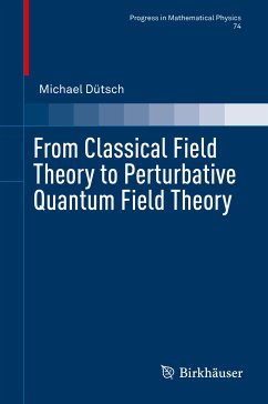 From Classical Field Theory to Perturbative Quantum Field Theory (eBook, PDF) - Dütsch, Michael