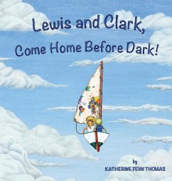 Lewis and Clark, Come Home Before Dark! - Thomas, Katherine Fenn