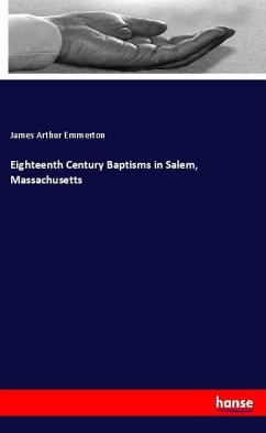 Eighteenth Century Baptisms in Salem, Massachusetts - Emmerton, James Arthur
