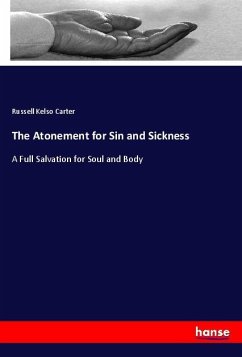 The Atonement for Sin and Sickness - Carter, Russell K.