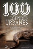 100 llegendes urbanes : Unes històries sorprenents dels nostres temps