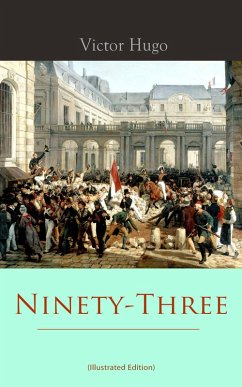 Ninety-Three (Illustrated Edition) (eBook, ePUB) - Hugo, Victor