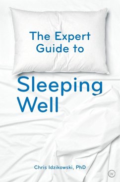The Expert Guide to Sleeping Well (eBook, ePUB) - Idzikowski, Chris