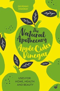 The Natural Apothecary: Apple Cider Vinegar (eBook, ePUB) - Stanway, Penny