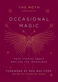 The Moth Presents: Occasional Magic (eBook, ePUB)