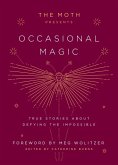 The Moth Presents: Occasional Magic (eBook, ePUB)