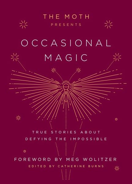 The Moth Presents: Occasional Magic (eBook, ePUB)