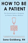 How to Be a Patient (eBook, ePUB) How to Be a Patient (eBook, ePUB)