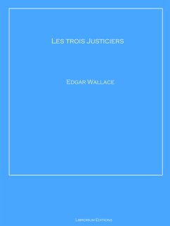 Les trois Justiciers (eBook, ePUB) - Wallace, Edgar