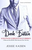 Dark Erotica: A Billionaire Boss BDSM Office Romance Short Sex Story - Rough Master Domination Forced Submission (Dominant and Tied Submissive Series, #1) (eBook, ePUB)