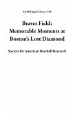 Braves Field: Memorable Moments at Boston's Lost Diamond (SABR Digital Library, #29) (eBook, ePUB)