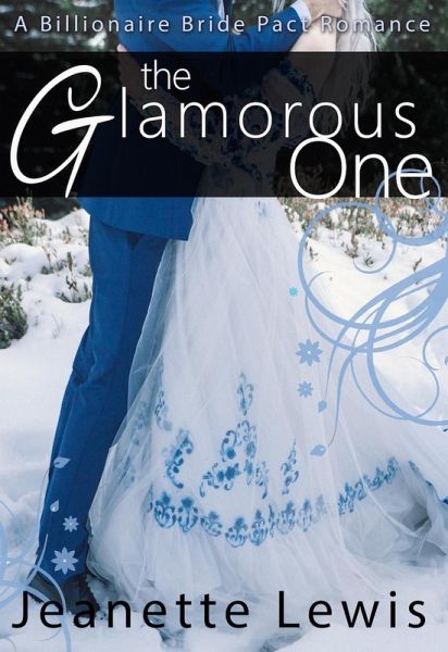 The Glamorous One (Jeanette's Billionaire Bride Pact, #4) (eBook, ePUB)