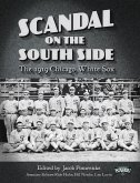 Scandal on the South Side: The 1919 Chicago White Sox (SABR Digital Library, #28) (eBook, ePUB)
