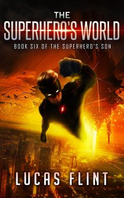The Superhero's World (The Superhero's Son, #6) (eBook, ePUB) - Flint, Lucas