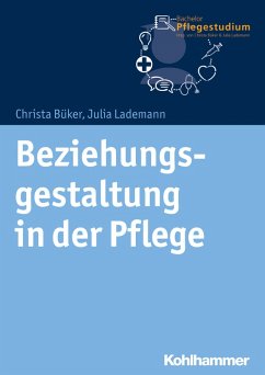 Beziehungsgestaltung in der Pflege (eBook, ePUB) - Büker, Christa; Lademann, Julia