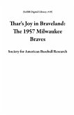 Thar's Joy in Braveland: The 1957 Milwaukee Braves (SABR Digital Library, #19) (eBook, ePUB)