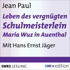 Leben des vergnügten Schulmeisterlein Maria Wuz in Auenthal (MP3-Download)