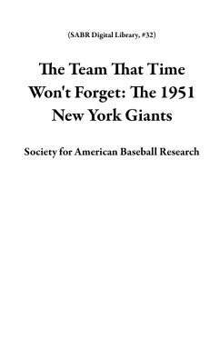 The Team That Time Won't Forget: The 1951 New York Giants (SABR Digital Library, #32) (eBook, ePUB) - Research, Society for American Baseball