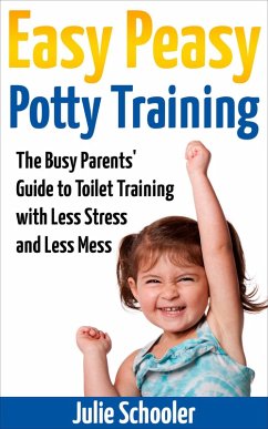 Easy Peasy Potty Training (eBook, ePUB) - Schooler, Julie
