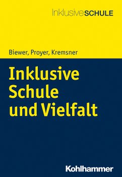 Inklusive Schule und Vielfalt (eBook, PDF) - Biewer, Gottfried; Proyer, Michelle; Kremsner, Gertraud