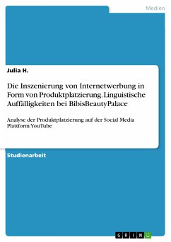 Die Inszenierung von Internetwerbung in Form von Produktplatzierung. Linguistische Auffälligkeiten bei BibisBeautyPalace (eBook, PDF) - H., Julia