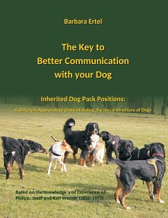 The Key to Better Communication with your Dog - Ertel, Barbara;Wichers, Silke W.