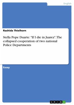 Stella Pope Duarte: &quote;If I die in Juarez&quote;. The collapsed cooperation of two national Police Departments (eBook, PDF)