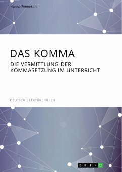 Das Komma. Die Vermittlung der Kommasetzung im Unterricht (eBook, PDF)