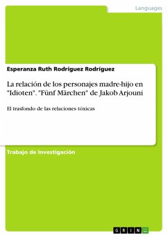 La relación de los personajes madre-hijo en "Idioten". "Fünf Märchen" de Jakob Arjouni (eBook, PDF)