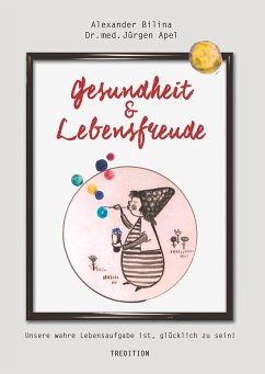 Gesundheit & Lebensfreude - Bilina, Alexander;med. Jürgen Apel, Dr.