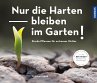 Nur die Harten bleiben im Garten! - Bild 1